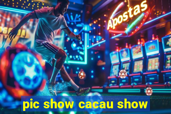 pic show cacau show